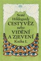 Svaté Hildegardy Cestyvěz - nebo Kniha vidění a zjevení kniha 1.