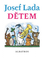 Josef Lada DĚTEM - Jos. Lada, Jar. Seifert, Fr. Hrubín