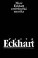 Mistr Eckhart a středověká mystika