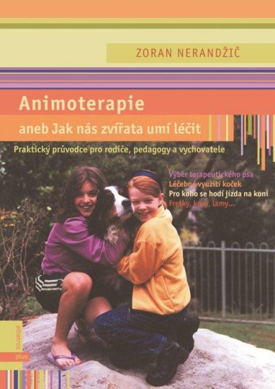 Animoterapie aneb Jak nás zvířata léčí - Zoran Nerandžič - Kliknutím na obrázek zavřete