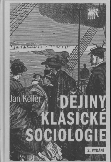 Dějiny klasické sociologie (2. vydání) - Jan Keller - Kliknutím na obrázek zavřete