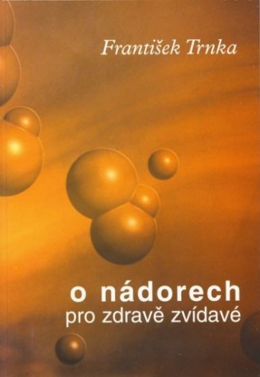 O nádorech pro zdravě zvídavé - F.Trnka - Kliknutím na obrázek zavřete