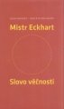 Slovo věčnosti - Mistr Eckhart