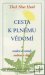 Cesta k plnému vědomí (meditace v chůzi) - Thich Nhat Hanh