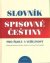 Slovník spisovné češtiny pro školu a veřejnost - Josef Filipec (