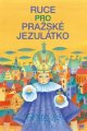 Ruce pro pražské Jezulátko - Ivana Pecháčková
