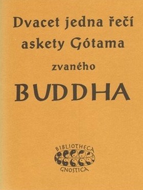 Dvacet jedna řečí askety Gótama zvaného Buddha - Kliknutím na obrázek zavřete