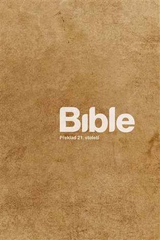 BIBLE Překlad 21. století /béžová/ - Kliknutím na obrázek zavřete