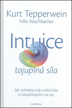 Intuice - Tajuplná síla - Kurt Tepperwein, Felix Aeschbacher - Kliknutím na obrázek zavřete