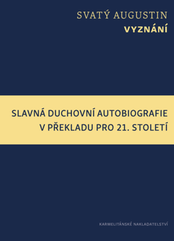 Vyznání Překlad pro 21. století - Svatý Augustin - Kliknutím na obrázek zavřete