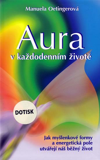 Aura v každodenním životě - Manuela Oetingerová - Kliknutím na obrázek zavřete