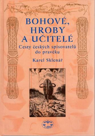 Bohové, hroby a učitelé - Karel Sklenář - Kliknutím na obrázek zavřete