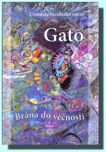 Brána do věčnosti Učebnice lucidního snění - Gato - Kliknutím na obrázek zavřete