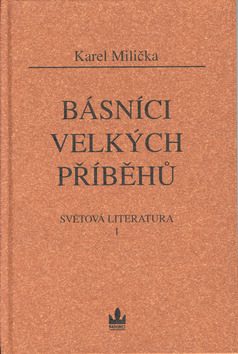 Básníci velkých příběhů - Karel Milička - Kliknutím na obrázek zavřete