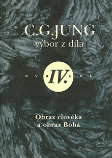 Carl Gustav Jung: Výbor z díla IV - Obraz člověka a obraz Boha - Kliknutím na obrázek zavřete