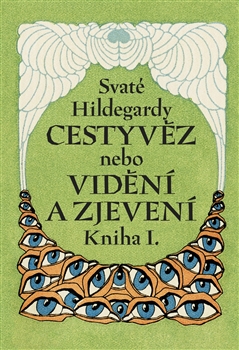 Svaté Hildegardy Cestyvěz - nebo Kniha vidění a zjevení kniha 1. - Kliknutím na obrázek zavřete