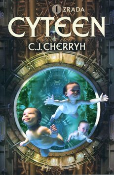 Cyteen 1. - Zrada C. J. Cherryh - Kliknutím na obrázek zavřete