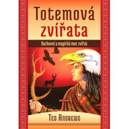 Totemová zvířata Duchovní a magická moc zvířat - Ted Andrews - Kliknutím na obrázek zavřete