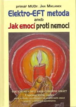 Elektro-EFT metoda aneb Jak emocí proti nemoci - Jan Miklánek - Kliknutím na obrázek zavřete