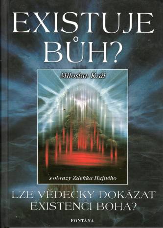 Existuje Bůh? - Miroslav Král s obrazy Zdeňka Hajného - Kliknutím na obrázek zavřete