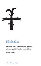 Filokalia - Duchovní texty křesťanského Východu - Allyne Smith - Kliknutím na obrázek zavřete