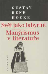 Svět jako labyrint / Manýrismus v literatuře - Gustav René Hocke - Kliknutím na obrázek zavřete