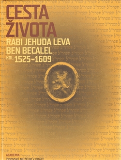 Cesta života Rabi Jehuda Leva Ben Becalel kol. 1525-1609 - Kliknutím na obrázek zavřete
