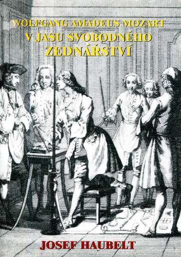 Wolfgang Amadeus Mozart v jasu svobodného zednářství - J.Haubelt - Kliknutím na obrázek zavřete