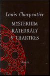 Mysterium katedrály v Chartres - Louis Charpentier - Kliknutím na obrázek zavřete