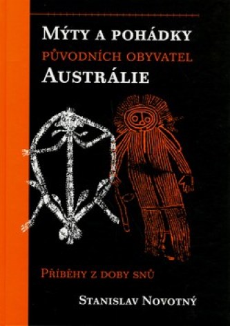 Mýty a pohádky původních obyvatel Austrálie - Stanislav Novotný - Kliknutím na obrázek zavřete