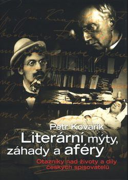 Literární mýty, záhady a aféry - Petr Kovařík - Kliknutím na obrázek zavřete