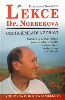 Lekce Dr. Norbekova Cesta k mládí a zdraví - M. Norbekov - Kliknutím na obrázek zavřete
