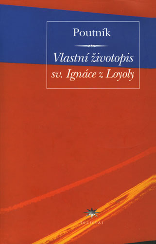 Poutník - Vlastní životopis sv. Ignáce z Loyoly - Kliknutím na obrázek zavřete