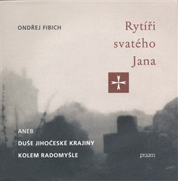 Rytíři svatého Jana aneb duše jihočeské krajiny - Ondřej Fibich - Kliknutím na obrázek zavřete