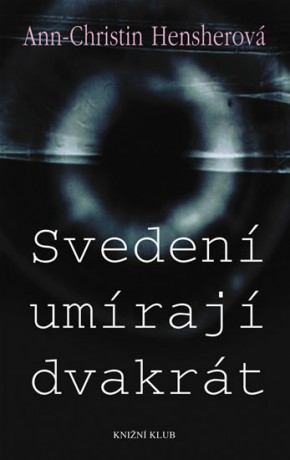 Svedení umírají dvakrát - Ann-Christin Hensherová - Kliknutím na obrázek zavřete