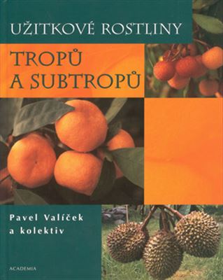 Užitkové rostliny tropů a subtropů - Pavel Valíček a kol. - Kliknutím na obrázek zavřete