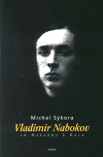 Vladimir Nabokov - Od Mášenky k Daru - Michal Sýkora - Kliknutím na obrázek zavřete