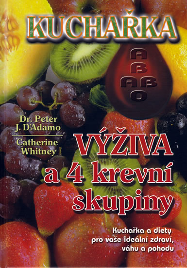 Kuchařka - Výživa a 4 krevní skupiny - P. J. D´Adamo, C. Whitney - Kliknutím na obrázek zavřete