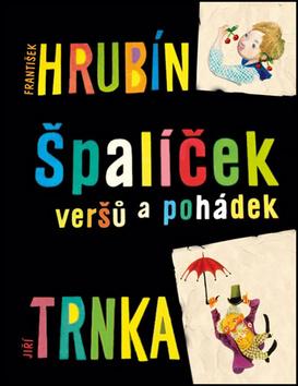 Špalíček veršů a pohádek - František Hrubín a Jiří Trnka - Kliknutím na obrázek zavřete