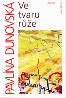 Ve tvaru růže - Pavlína Dunovská - Kliknutím na obrázek zavřete