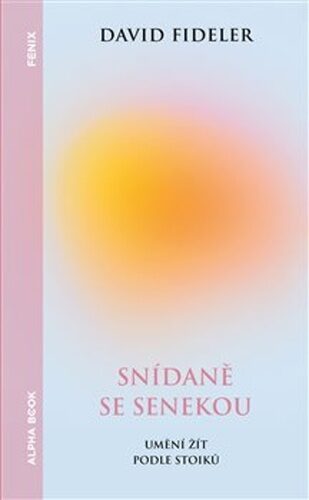 Snídaně se Senekou, David Fideler - Kliknutím na obrázek zavřete