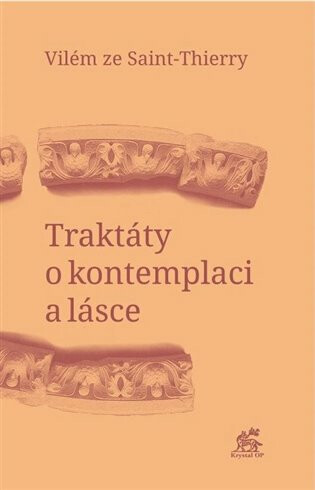 Traktáty o kontemplaci a lásce, Vilém ze Saint-Thierry - Kliknutím na obrázek zavřete