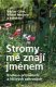 Stromy mě znají jménem - Václav Cílek a kol. Stromy mě znají jménem - Václav Cílek a kol.