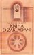 Kniha o zakládání - sv. Terezie od Ježíše