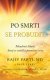 Po smrti se probudit - Rajiv Parti a Paul Perry Po smrti se probudit - Rajiv Parti a Paul Perry