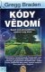 Kódy vědomí - Gregg Braden