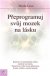 Přeprogramuj svůj mozek na lásku - Marsha Lucas Přeprogramuj svůj mozek na lásku - Marsha Lucas