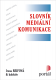 Slovník mediální komunikace - Irena Reifová a kol.