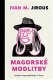Magorské modlitby - Ivan Martin Jirous, Martin Putna (ed.)