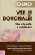 Vše je dokonalé! - Osho Vše je dokonalé! - Osho